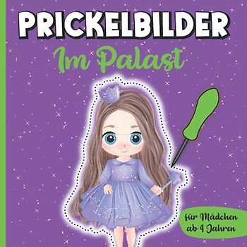 Prickelbilder für Mädchen ab 4 Jahren: Prinzessinen im Palast | Prickelvorlagen und Prickelblock Motive für Kinder ab 4 Jahren | Prickeln, Ausmalen, Ausschneiden und Basteln