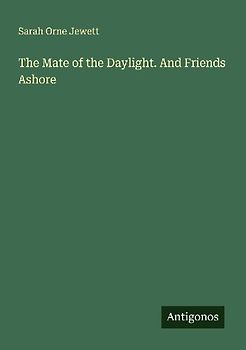 The Mate of the Daylight. And Friends Ashore