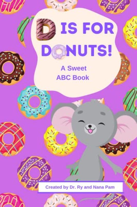 D is for Donuts! A Sweet ABC Book
