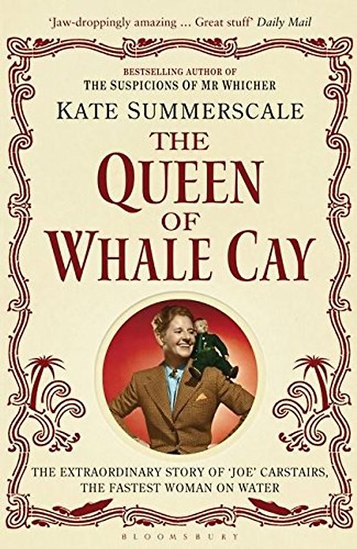 The Queen of Whale Cay: The Extraordinary Story of ‘Joe’ Carstairs, the Fastest Woman on Water