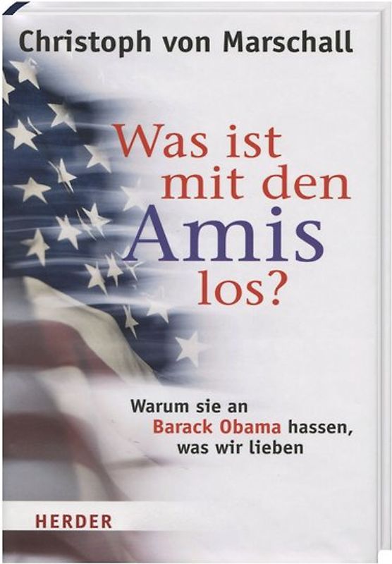 Was ist mit den Amis los? - Warum sie an Barack Obama hassen, was wir lieben