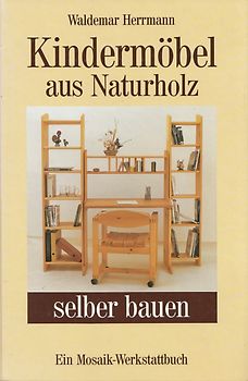 Kindermöbel aus Naturholz selber bauen - Waldemar Herrmann [Gebundene Ausgabe]
