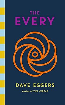 The Every: The electrifying follow up to Sunday Times bestseller The Circle