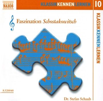 Stefan Schaub - KLASSIK KENNEN LERNEN 10 - Faszination Schostakowitsch