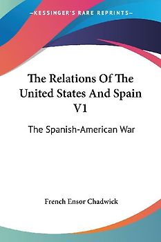 The Relations Of The United States And Spain V1