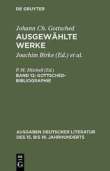 Johann Ch. Gottsched: Ausgewählte Werke / Gottsched-Bibliographie