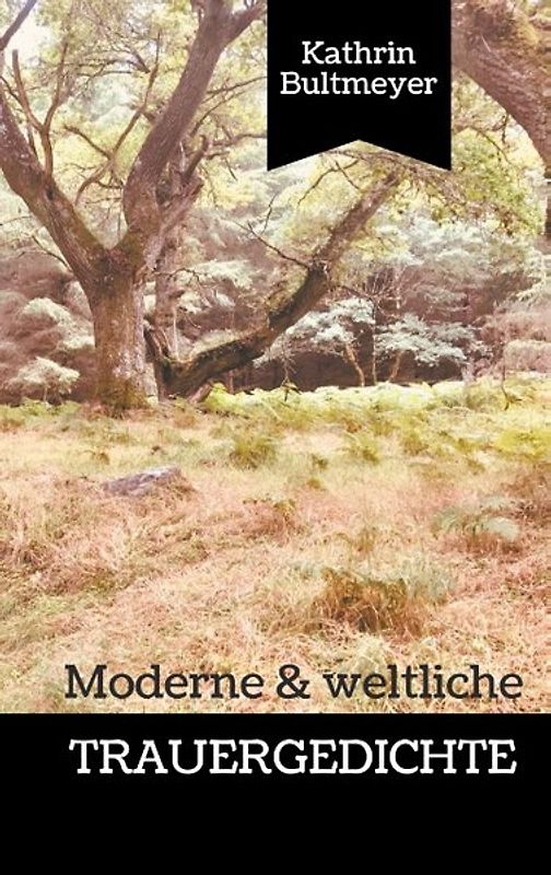 Moderne & weltliche Trauergedichte