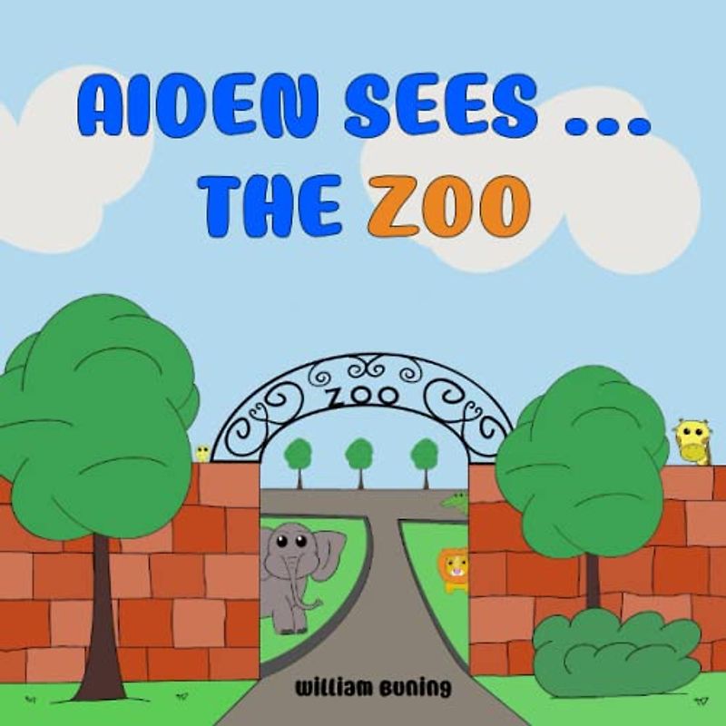 Aiden Sees ... The ZOO: A Personalized and Interactive Children’s Picture Book that Encourages Naming Animals, Making Sounds and Waving.