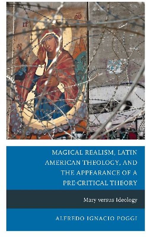 Magical Realism, Latin American Theology, and the Appearance of a Pre-Critical Theory
