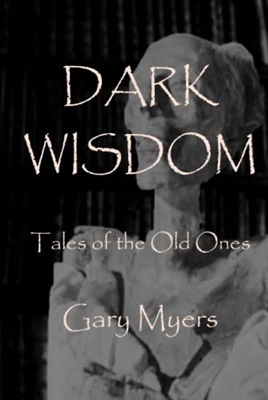 Dark Wisdom: Tales of the Old Ones