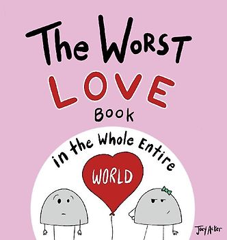 The Worst Love Book in the Whole Entire World
