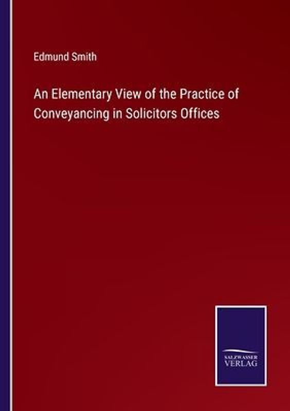 An Elementary View of the Practice of Conveyancing in Solicitors Offices
