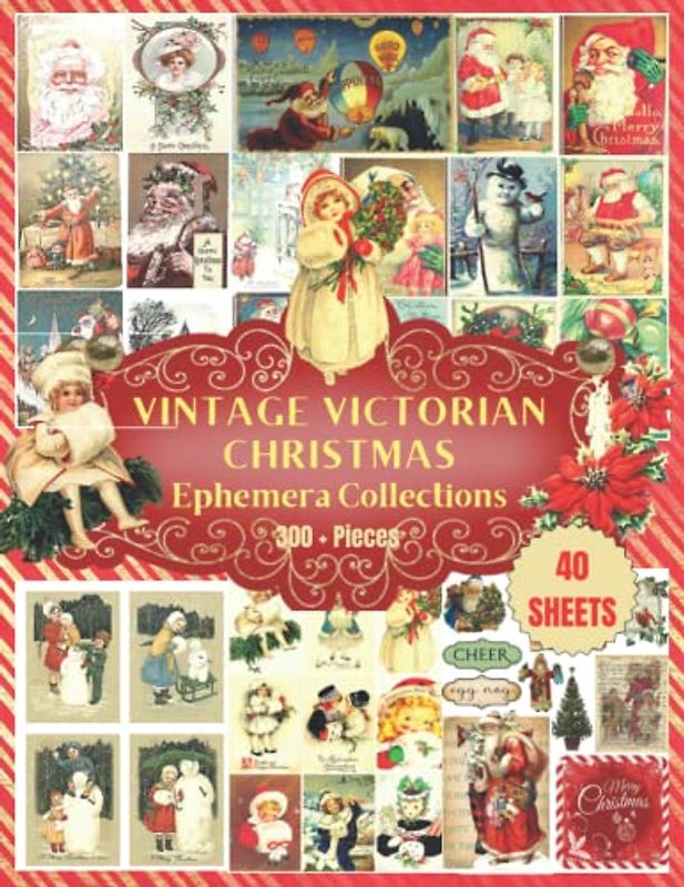 Vintage Victorian Christmas Ephemera Collections: 40 sheets Over 300+ Ephemera Pieces for Decoupage, Junk Journals, DIY cards, ... Ephemera collections (300+ Victorian images)