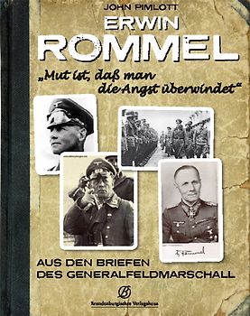 Erwin Rommel - "Mut ist, daß man die Angst überwindet"
