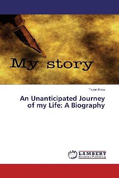 An Unanticipated Journey of my Life: A Biography