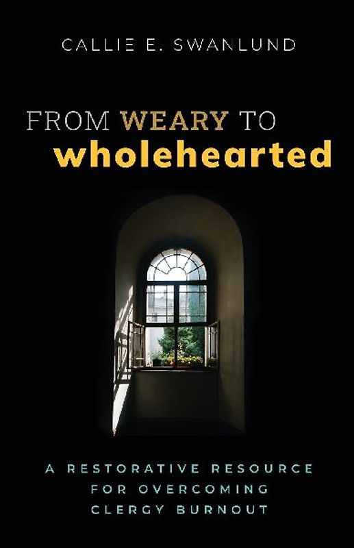 From Weary to Wholehearted