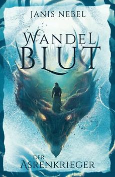 Der Asrenkrieger (Wandelblut, Band 2)