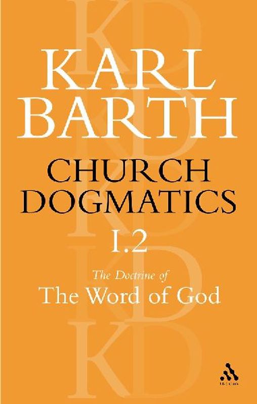 Church Dogmatics the Doctrine of the Word of God, Volume 1, Part 2
