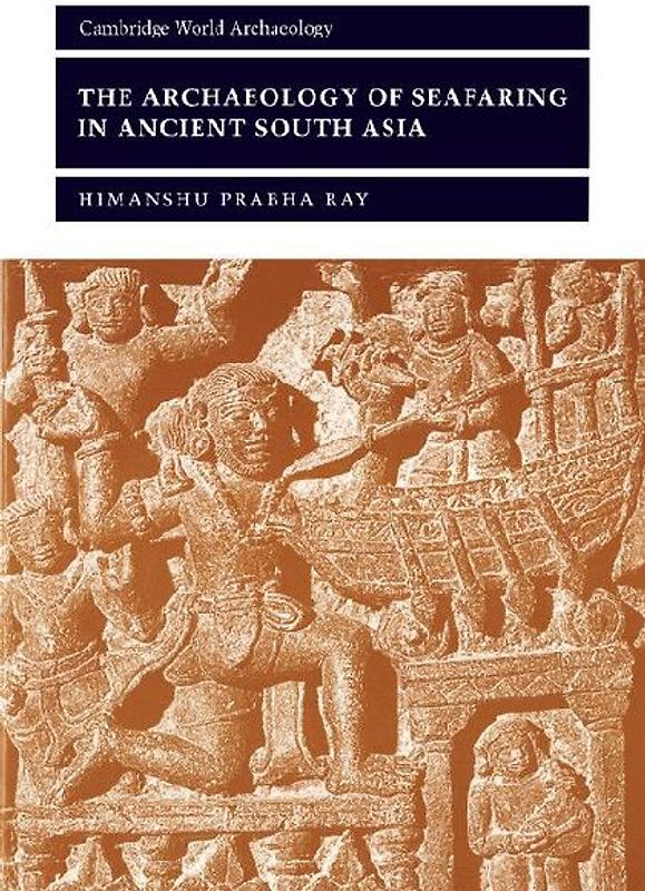 The Archaeology of Seafaring in Ancient South Asia