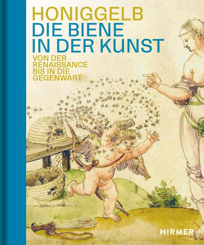 Honiggelb - Die Biene in der Kunst. Von der Renaissance bis in die Gegenwart