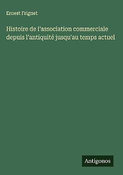 Histoire de l'association commerciale depuis l'antiquité jusqu'au temps actuel