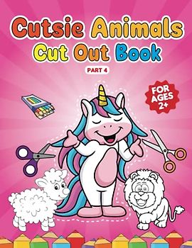 Cutsie animals part 4: cut out book for kids (Cutsie Animals Coloring & Cut-out Books for kids)