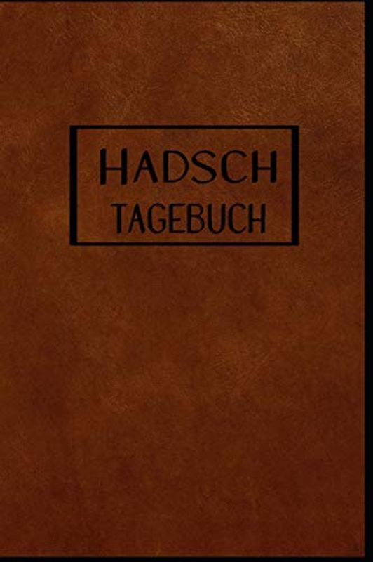 Hadsch Tagebuch: Tagebuch und Journal für Ihre Pilgerfahrt nach Mekka | 120 linierte Seiten | ein schönes Geschenk für Muslime | Lederdesign hellbraun