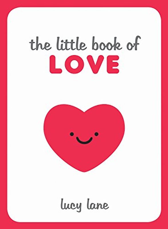 The Little Book of Love: Tips, Techniques and Quotes to Help You Spark Romance