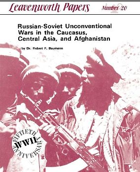 Russian-Soviet Unconventional Wars in the Caucasus, Central Asia, and Afghanistan