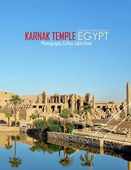 KARNAK TEMPLE EGYPT Photography Coffee Table Book Tourists Attractions: A Mind-Blowing Tour In Karnak Temple,(Luxor) Egypt Photography Coffee Table ... Images (8.5"*11") Paperback.May 13, 2023.