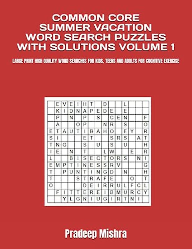 COMMON CORE SUMMER VACATION WORD SEARCH PUZZLES WITH SOLUTIONS VOLUME 1: LARGE PRINT HIGH QUALITY WORD SEARCHES FOR KIDS, TEENS AND ADULTS FOR COGNITIVE EXERCISE