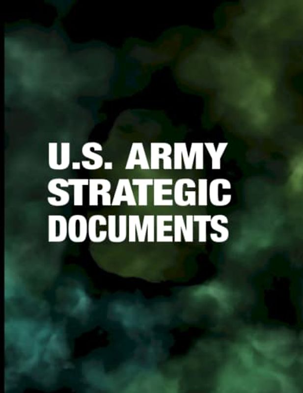 U.S. Army Strategic Documents: Printed in Full Color