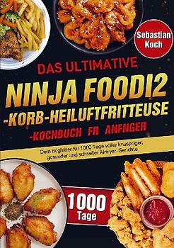Das ultimative Ninja Foodi 2-Korb-Heißluftfritteuse-Kochbuch für Anfänger