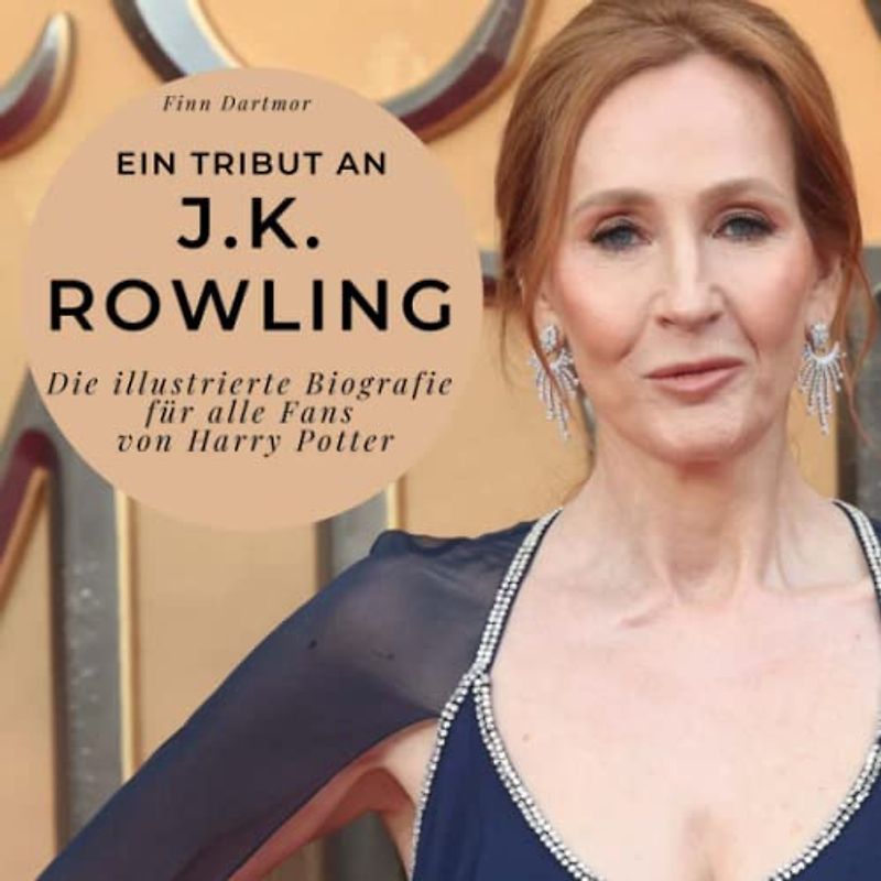 Ein Tribut an J.K. Rowling: Die illustrierte Biografie für alle Fans von Harry Potter