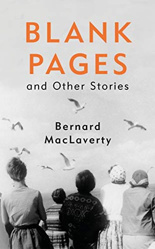 Blank Pages and Other Stories: Bernard MacLaverty