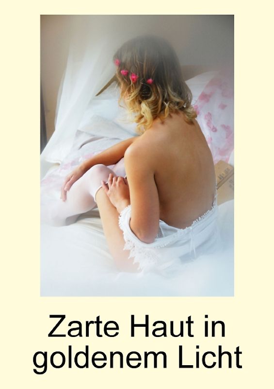 Zarte Haut in goldenem Licht (Posterbuch DIN A3 hoch)