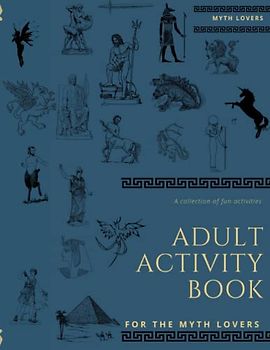 Adult Activity Book: For The Myth Lovers