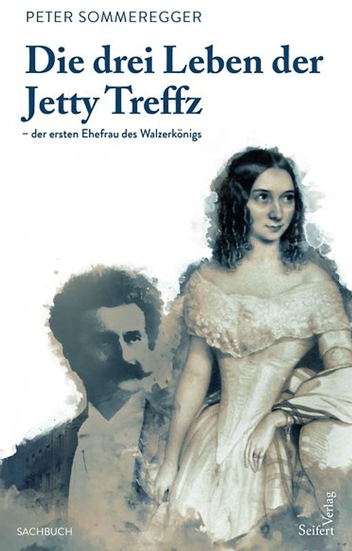 Die drei Leben der Jetty Treffz – der ersten Ehefrau des Walzerkönigs