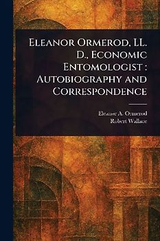 Eleanor Ormerod, LL. D., Economic Entomologist