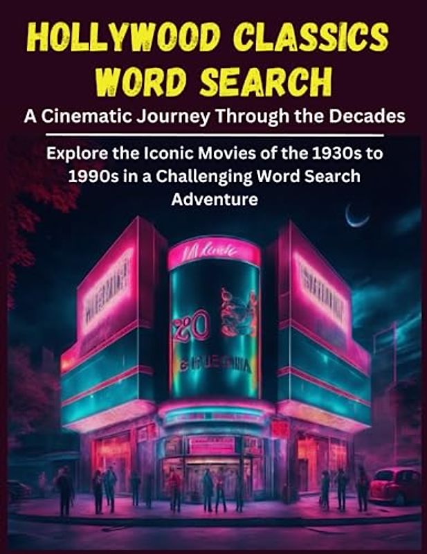 Hollywood Classics Word Search: A Cinematic Journey Through the Decades: Explore the Iconic Movies of the 1930s to 1990s in a Challenging Word Search Adventure