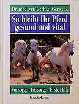 So bleibt Ihr Pferd gesund und vital. Vorsorge. Fürsorge. Erste Hilfe