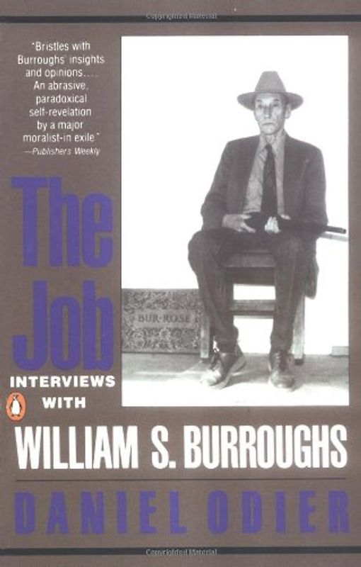 The Job: Interviews with William S. Burroughs: Interviews with Daniel Odier