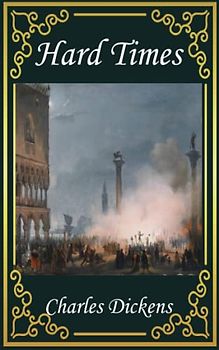 Hard Times: A Classic Book to Read (Annotated)