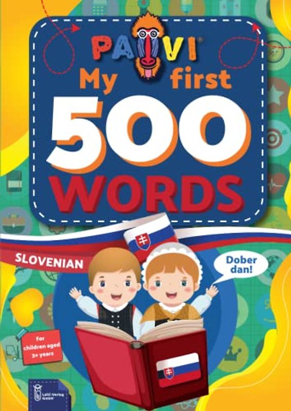 Slovenian: PAVI – My first 500 words: Slovenščina: Gift book for children, beginners, advanced - Dictionary of foreign languages: Slovenian – Slovenščina