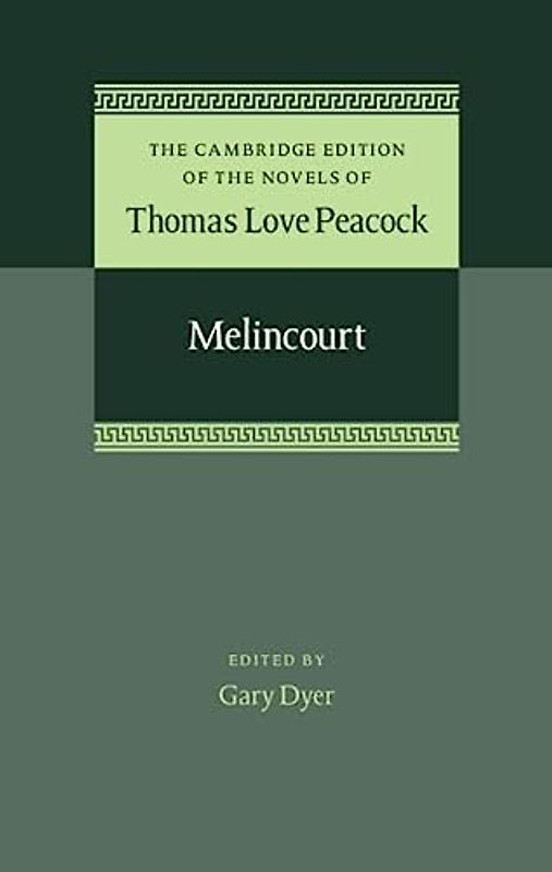 Melincourt (The Cambridge Edition of the Novels of Thomas Love Peacock, 2)