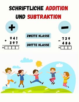 Addition und Subtraktion mit Übertrag: Ein interaktives Übungsbuch für Grundschulkinder: Schriftliche Addition und Subtraktion für Kinder im Alter von 6 bis 10 Jahren