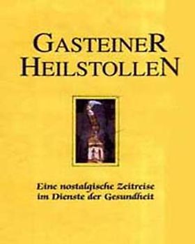 Der Gasteiner Heilstollen