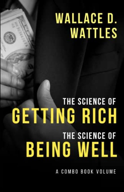 The Science of Getting Rich and The Science of Being Well