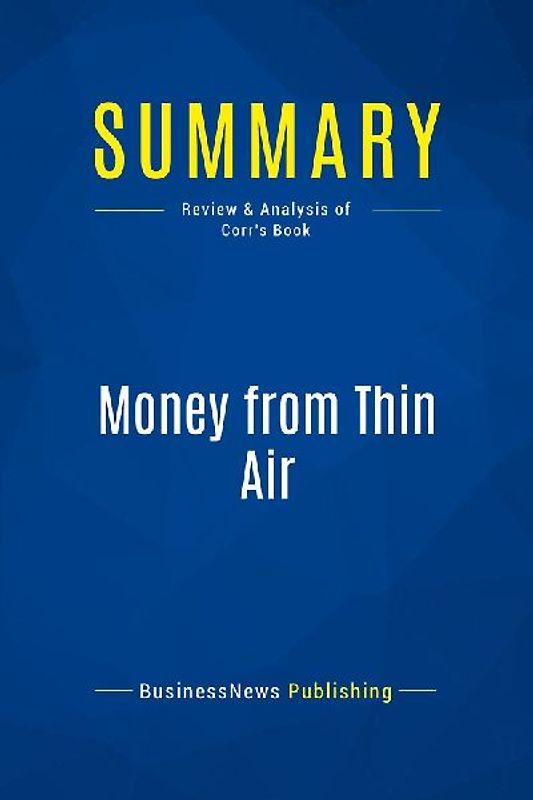 Summary: Money from Thin Air