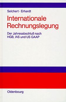Internationale Rechnungslegung. Der Jahresabschluss nach HGB, IAS und US GAAP